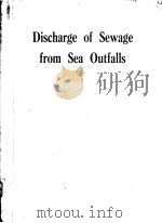DISCHARGE OF SEWAGE FROM SEA OUTFALLS PDF电子版封面 0080183026 A.L.H.GAMESON
