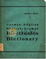 GERMAN-ENGLISH ENGLISH-GERMAN ELECTRONICS DICTIONARY     PDF电子版封面    CHARLES J.HYMAN 