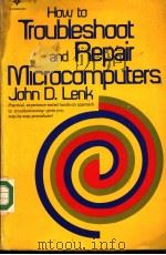 HOW TO TROUBLESHOOT AND REPAIR MICROCOMPUTERS PDF电子版封面 0935929213 JOHN D.LENK