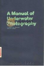 A MANUAL OF UNDERWATER PHOTOGRAPHY PDF电子版封面 0122867505 T.GLOVER G.E.HARWOOD J.N.LYTHG