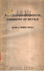 AQUEOUS-ENVIRONMENTAL CHEMISTRY OF METALS     PDF电子版封面  025040060X  ALAN J.RUBIN 