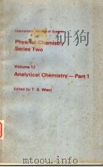 PHYSICAL CHEMISTRY SERIES TWO VOLUME 12 ANALYTICAL CHEMISTRY-PART1 PDF电子版封面 T·S.WEST