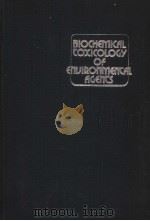 BIOCHEMICAL COXICOLOGY OF ENUIRONMENCAL AGENCS PDF电子版封面 044441455X A.DE BRUIN
