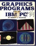 GRAPHICS PROGRAMS FOR THE IBM PC PDF电子版封面 0830601562 ROBERT J.TRAISTER
