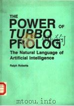 THE  POWER OF TURBO PROLOG THE NATURAL LANGUAGE OF ARTIFICIAL INTELLIGENCE     PDF电子版封面  083060782X  RALPH ROBERTS 