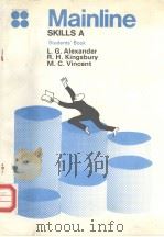 MAINLINE SKILLS A STUDENTS'S BOOK PDF电子版封面 L.G.ALEXANDER R.H.KINGSBURY M.