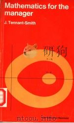 MATHEMATICS FOR THE MANAGER PDF电子版封面 0442307861 J.TENNANT-SMITH