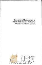 OPERATIONS MANAGEMENT OF DISTRIBUTED SERVICE NETWORKS A PRACTICAL QUANTITATIVE APPROACH PDF电子版封面 0306428644