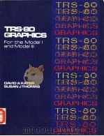 TRS-80GRAPHICS FOR THE MODEL 1AND MODEL 3     PDF电子版封面  0070333033  DAVID A.KATER  SUSAN J.THOMAS 