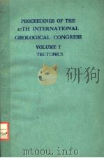 PROCEEDINGS OF THE 27TH INTERNATIONAL GEOLOGICAL CONGRESS VOLUME 7 TECTONICS 1984 PDF电子版封面 9067640166