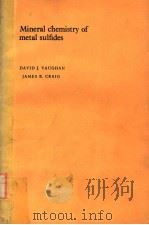 MINERAL CHEMISTRY OF METAL SULFIDES PDF电子版封面 0521214890 DAVID J.VAUGHAN JAMES R.CRAIG