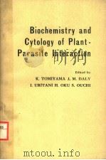 BIOCHEMISTRY AND CYTOLOGY OF PLANT-PARASITE INTERACTION     PDF电子版封面  0444998314   