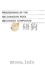PROCEEDINGS OF THE 6TH CANADIAN ROCK MECHANICS SYMPOSIUM PDF电子版封面