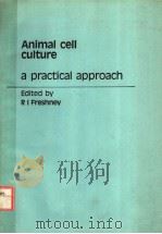 ANIMAL CELL CULTURE A PRACTICAL APPROACH PDF电子版封面 0947946330 R I FRESHNEY