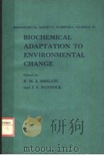 BIOCHEMICAL ADAPTATION TO ENVIRONMENTAL CHANGE     PDF电子版封面  0904498018  R.M.S.SMELLIE  J.F.PENNOCK 