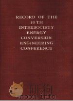 RECORD OF THE TENTH INTERSOCIETY ENERGY CONVERSION ENGINEERING CONFERENCE     PDF电子版封面     