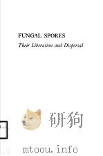 FUNGAL SPORES THEIR LIBERATION AND DISPERSAL PDF电子版封面 C.T.INGOLD