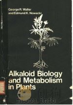 ALKALOID BIOLOGY AND METABOLISM IN PLANTS PDF电子版封面 0306309815 GEORGE R.WALLER EDMUND K.NOWA
