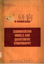 DEVELOPMENTS IN SEDIMENTOLOGY 19 SEDIMENTATION MODELS AND QUANTITATIVE STRATIGRAPHY PDF电子版封面 0444413022