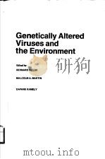GENETICALLY ALTERED VIRUSES AND THE ENVIRONMENT PDF电子版封面 0879692227 BERNARD FIELDS MALCOLM A.MART