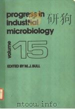 PROGRESS IN INDUSTRIAL MICROBIOLOGY VOLUME 15 1979 PDF电子版封面 0444418156 M.J.BULL