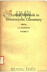 PHYSICAL METHODS IN HETEROCYCLIC CHEMISTRY VOLUME 6 PDF电子版封面 0124011063 A.R.KATRITZKY