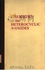 CHEMISTRY OF THE HETEROCYCLIC N-OXIDES PDF电子版封面 A.R.KATRITZKY AND J.M.LAGOWSKI