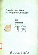 GMELIN HANDBOOK OF LNORGANIC CHEMISTRY 8TH EDITION PD PALLADIUM SUPPLEMENT VOLUME B2 SYSTEM NUMBER 6 PDF电子版封面 354093586X
