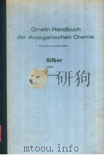 GMELIN HANDBUCH DER ANORGANISCHEN CHEMIE SILBER TEIL B6 MIT 49 FIGUREN SYSTEM-NUMMER 61 PDF电子版封面 3540933069