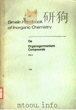 GMELIN HANDBOOK OF INORGANIC CHEMISTRY  8TH EDITION  GE ORGANOGERMANIUM COMPOUNDS  PART 3（ PDF版）