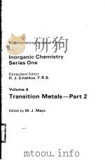 INORGANIC CHEMISTRY SERIES ONE VOLUME 6 TRANSITION METALS PART 2 PDF电子版封面 0839110081 M.J.MAYS
