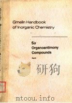 GMELIN HANDBOOK OF INORGANIC CHEMISTRY 8TH EDITION SB ORGANOANTIMONY COMPOUNDS PART 5 PDF电子版封面 3540936130