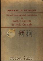 JOURNAL DE PHYSIQUE SECOND INTERNATIONAL CONFERENCE ON LATTICE DEFECTS IN IONIC CRYSTALS（ PDF版）