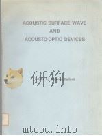 ACOUSTIC SURFACE WAVE AND ACOUSTO-OPTIC DEVICES PDF电子版封面 0877390037 THOMAS KALLARD