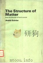 THE STRUCTURE OF MATTER FROM THE BLUE SKY TO LIQUID CRYSTALS ANDRE GUINIER PDF电子版封面 0713134895