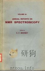 ANNUAL REPORTS ON NMR SPECTROSCOPY  VOLUME 6A     PDF电子版封面  0125053061  E.F.MOONEY 