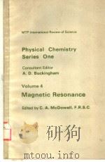 PHYSICAL CHEMISTRY SERIES ONE VOLUME 4 MAGNETIC RESONANCE PDF电子版封面 0408702656 C.A.MCDOWELL