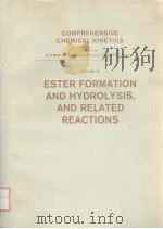 COMPREHENSIVE CHEMICAL KINETICS VOLUME 10 ESTER FORMATION AND HYDROLYSIS,AND RELATED REACTIONS PDF电子版封面 0444409572 C.H.BAMFORD C.F.H.TIPPER