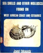 SEA SHELLS AND OTHER MOLLUSCS FOUND ON WEST AFRICAN SHORES AND ESTUARIES PDF电子版封面 JANET EDMUNDS