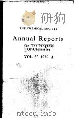 THE CHEMICAL SOCIETY  ANNUAL REPORTS ON THE PROGRESS OF CHEMISTRY VOL.67 1970 A（ PDF版）