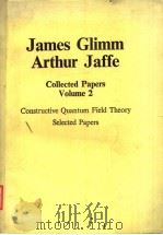 JAMES GLIMM ARTHUR JAFFE COLLECTED PAPERS VOLUME 2 PDF电子版封面 0817632735