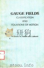GAUGE FIELDS CLASSIFICATION AND EQUATIONS OF MOTION PDF电子版封面 9971507455 M.CARMELI.KH. HULEIHIL AND E.