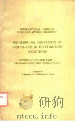 EQUILIBRIUM CONSTANTS OF LIQUID-LIQUID DISTRIBUTION REACTIONS PART 1 PDF电子版封面 0408705701 Y.MARCUS A.S.KERTES AND YANIR