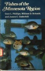 FISHES OF THE MINNESOTA REGION PDF电子版封面 0816609829 GARY L.PHILLIPS WILLIAM D.SCH