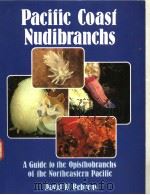 PACIFIC COAST NUDIBRANCHS A GUIDE TO THE OPISTHOBRANCHS OF THE NORTHEASTERN PACIFIC PDF电子版封面 0930118057 DAVID W.BEHRENS