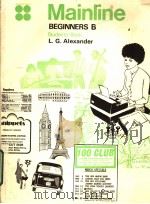MAINLINE BEGINNERS B STUDENTS‘S BOOK PDF电子版封面 L.G.ALEXANDER