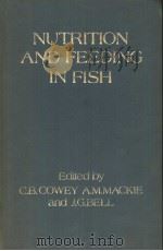 NUTRITION AND FEEDING IN FISH     PDF电子版封面  0121940551  C.B.COWEY  A.M.MACKIE AND J.G. 