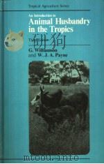 AN INTRODUCTION TO ANIMAL HUSBANDRY IN THE TROPICS THIRD EDITION PDF电子版封面 0582468132 G.WILIAMSON W.J.A.PAYNE