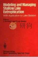 MODELING AND MANAGING SHALLOW LAKE EUTROPHICATION WITH APPLICATION TO LAKE BALATON PDF电子版封面 3540162275 L.SOMLYODY G.VAN STRATEN
