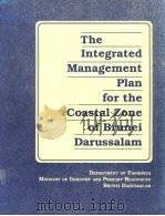 THE INTEGRATED MANAGEMENT PLAN FOR THE COASTAL ZONE OF BRUNEI DARUSSALAM PDF电子版封面 9718709150